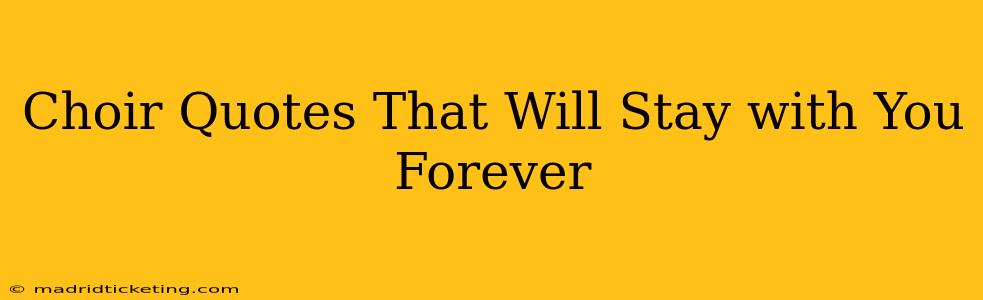 Choir Quotes That Will Stay with You Forever
