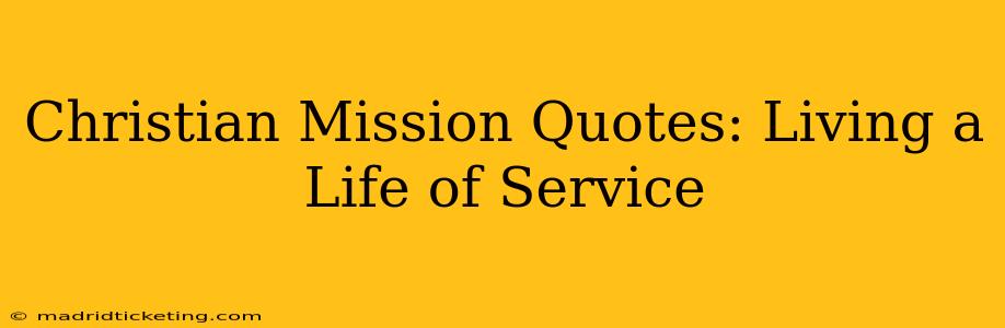 Christian Mission Quotes: Living a Life of Service