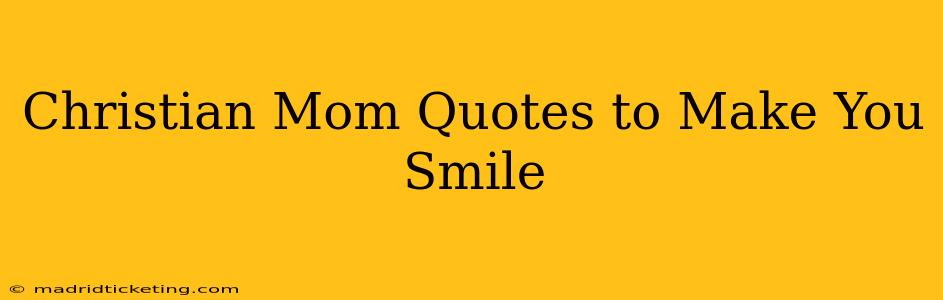 Christian Mom Quotes to Make You Smile