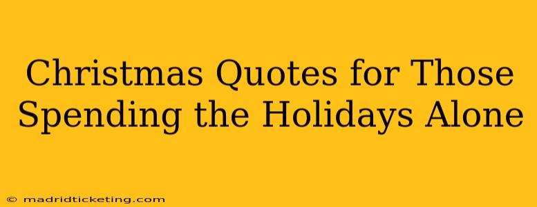 Christmas Quotes for Those Spending the Holidays Alone