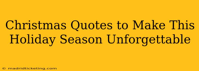 Christmas Quotes to Make This Holiday Season Unforgettable