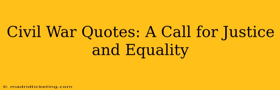 Civil War Quotes: A Call for Justice and Equality