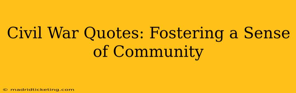 Civil War Quotes: Fostering a Sense of Community