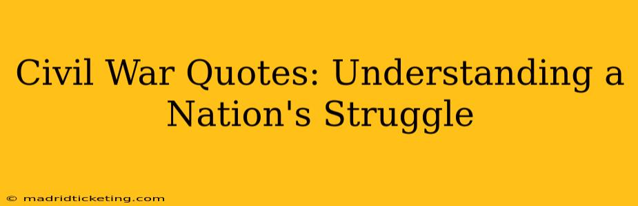 Civil War Quotes: Understanding a Nation's Struggle