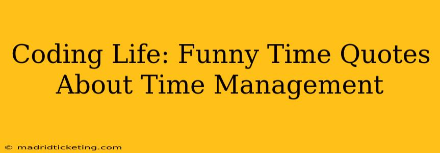 Coding Life: Funny Time Quotes About Time Management