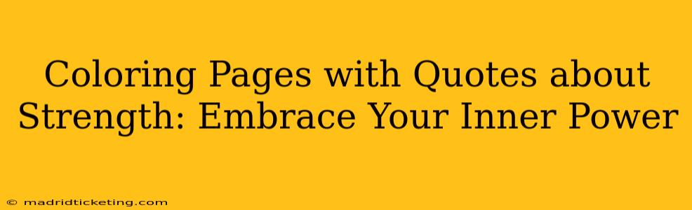 Coloring Pages with Quotes about Strength: Embrace Your Inner Power