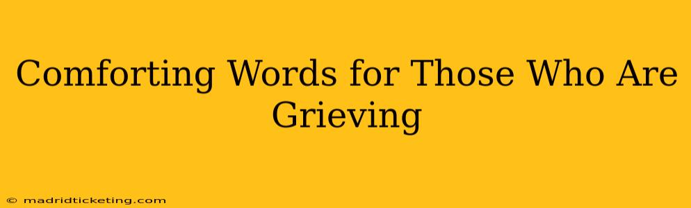 Comforting Words for Those Who Are Grieving