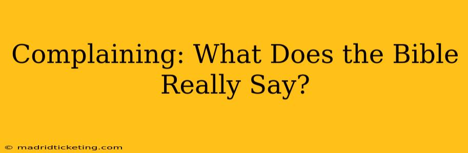 Complaining: What Does the Bible Really Say?