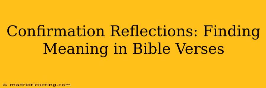 Confirmation Reflections: Finding Meaning in Bible Verses
