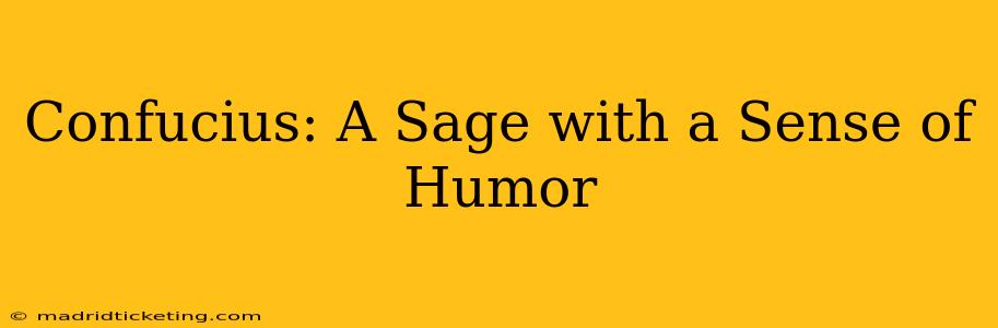 Confucius: A Sage with a Sense of Humor