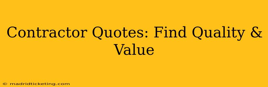 Contractor Quotes: Find Quality & Value