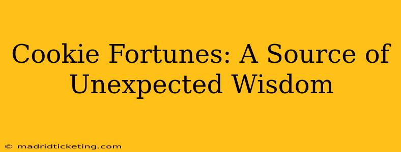 Cookie Fortunes: A Source of Unexpected Wisdom