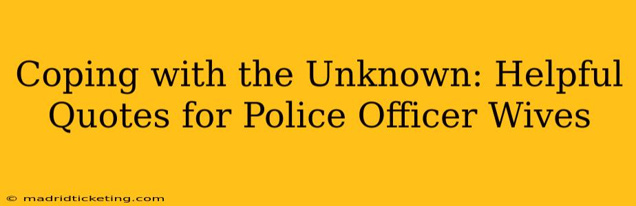 Coping with the Unknown: Helpful Quotes for Police Officer Wives