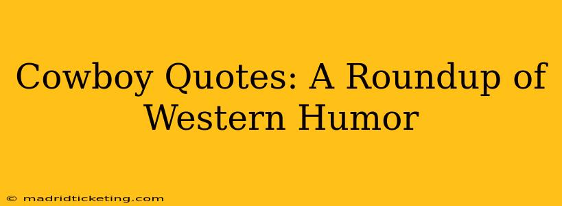 Cowboy Quotes: A Roundup of Western Humor