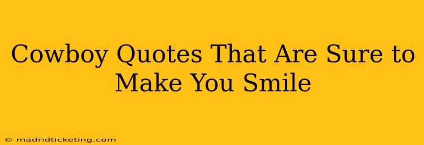 Cowboy Quotes That Are Sure to Make You Smile
