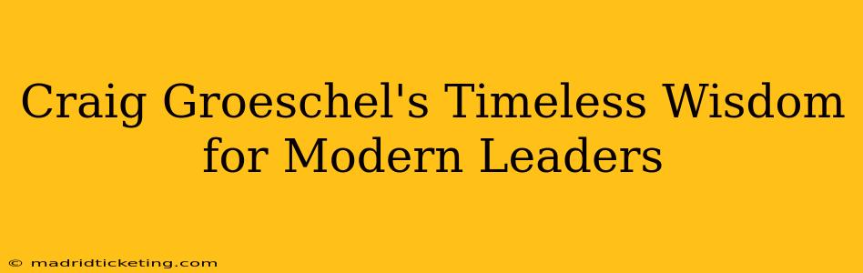 Craig Groeschel's Timeless Wisdom for Modern Leaders