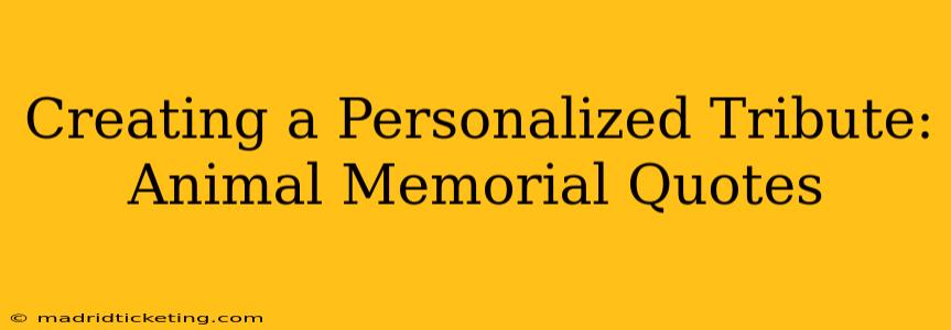 Creating a Personalized Tribute: Animal Memorial Quotes