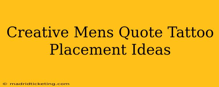Creative Mens Quote Tattoo Placement Ideas