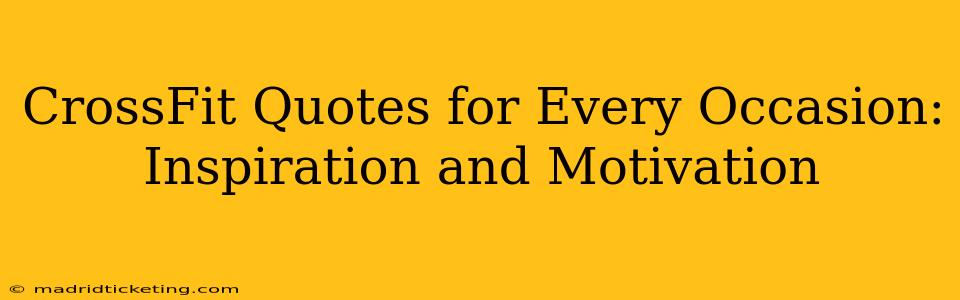 CrossFit Quotes for Every Occasion: Inspiration and Motivation