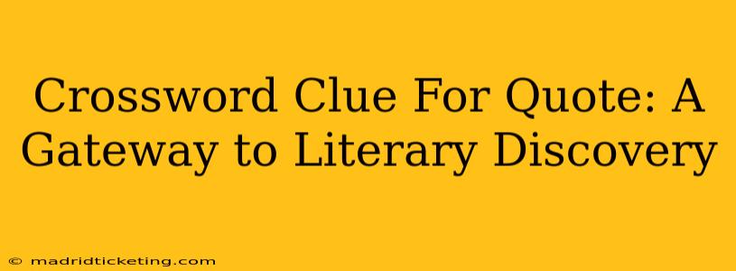 Crossword Clue For Quote: A Gateway to Literary Discovery
