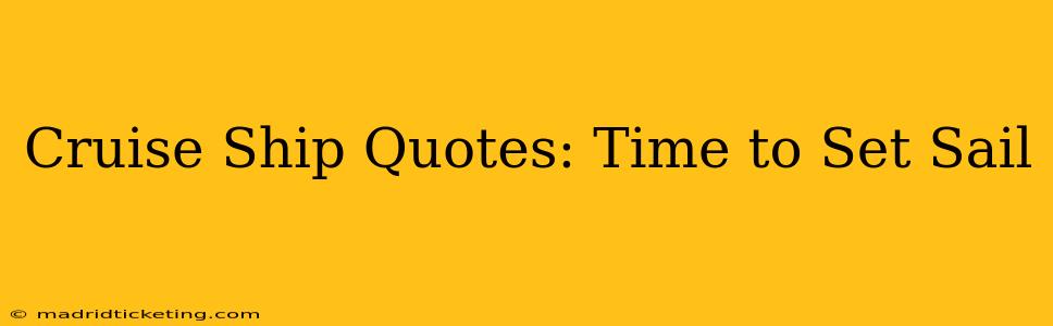 Cruise Ship Quotes: Time to Set Sail