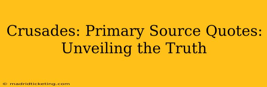 Crusades: Primary Source Quotes: Unveiling the Truth