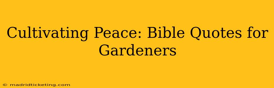 Cultivating Peace: Bible Quotes for Gardeners