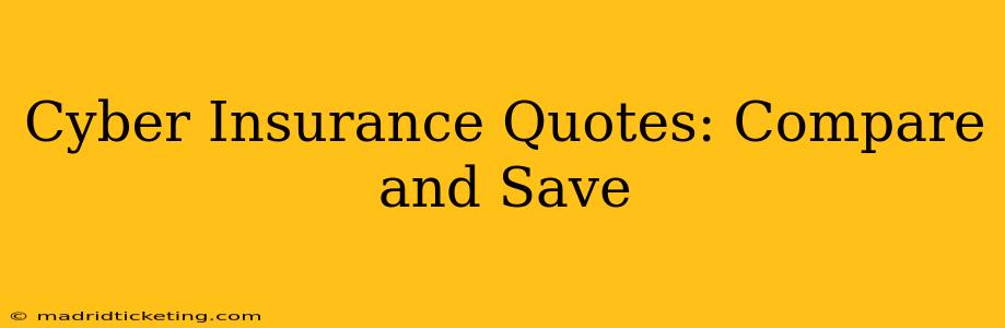 Cyber Insurance Quotes: Compare and Save