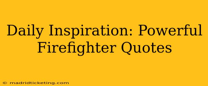 Daily Inspiration: Powerful Firefighter Quotes