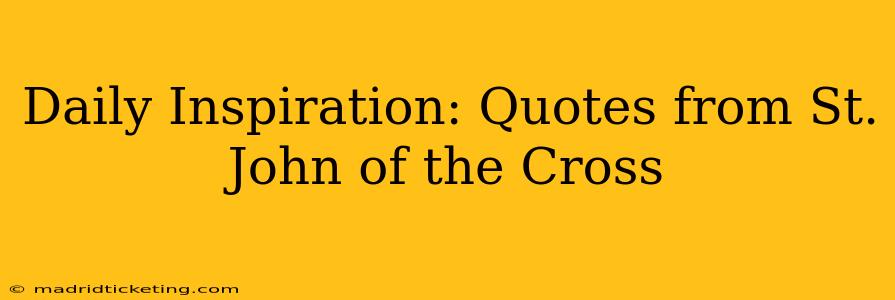 Daily Inspiration: Quotes from St. John of the Cross