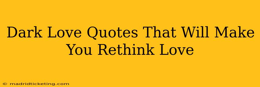 Dark Love Quotes That Will Make You Rethink Love