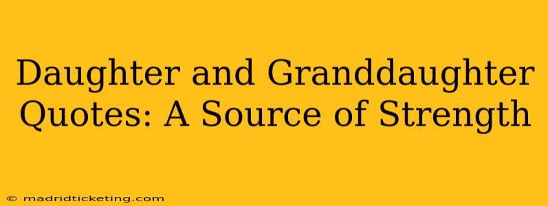 Daughter and Granddaughter Quotes: A Source of Strength