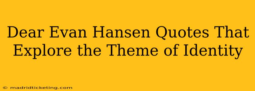 Dear Evan Hansen Quotes That Explore the Theme of Identity