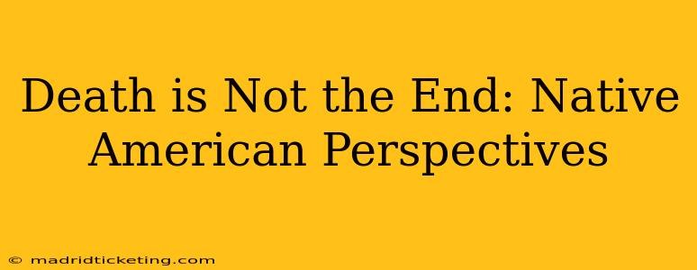 Death is Not the End: Native American Perspectives