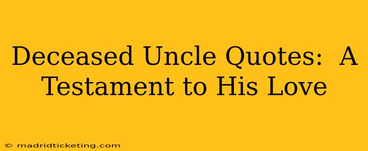 Deceased Uncle Quotes:  A Testament to His Love