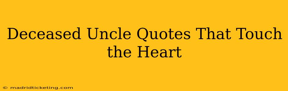 Deceased Uncle Quotes That Touch the Heart