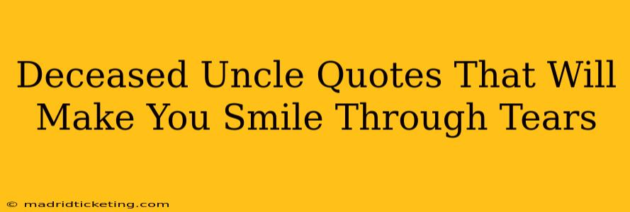 Deceased Uncle Quotes That Will Make You Smile Through Tears