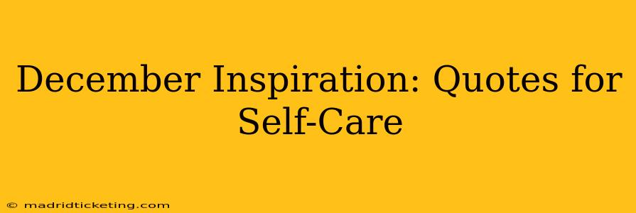 December Inspiration: Quotes for Self-Care