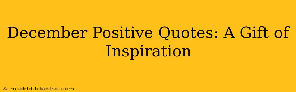 December Positive Quotes: A Gift of Inspiration