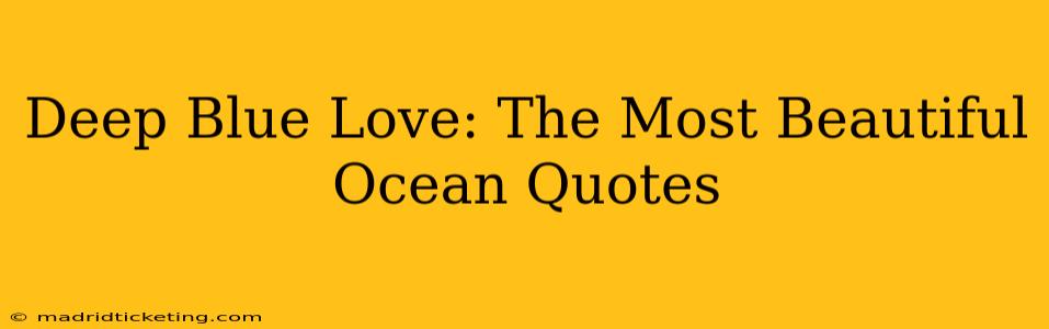 Deep Blue Love: The Most Beautiful Ocean Quotes