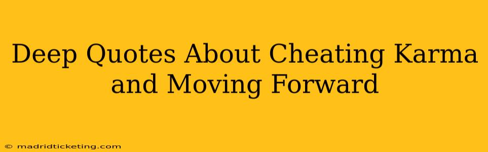 Deep Quotes About Cheating Karma and Moving Forward
