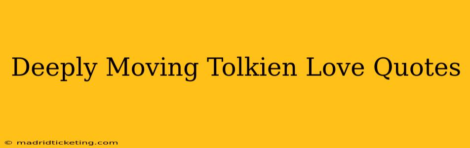 Deeply Moving Tolkien Love Quotes
