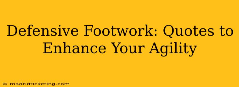 Defensive Footwork: Quotes to Enhance Your Agility