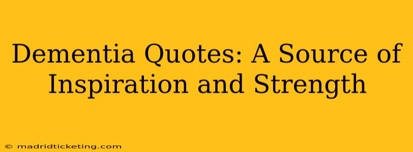 Dementia Quotes: A Source of Inspiration and Strength