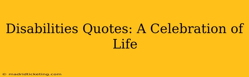 Disabilities Quotes: A Celebration of Life