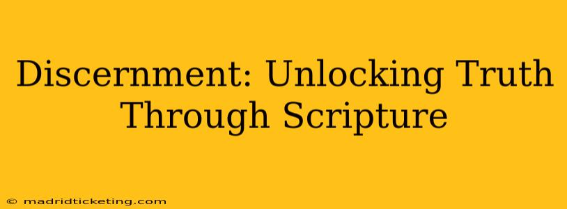 Discernment: Unlocking Truth Through Scripture