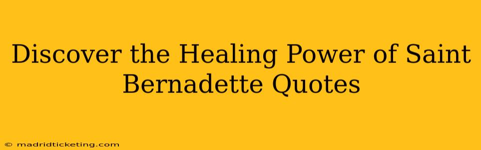 Discover the Healing Power of Saint Bernadette Quotes