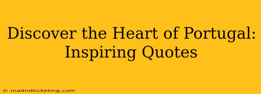 Discover the Heart of Portugal: Inspiring Quotes