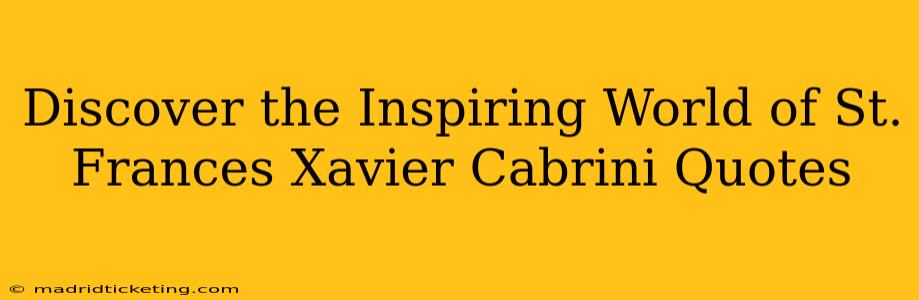 Discover the Inspiring World of St. Frances Xavier Cabrini Quotes
