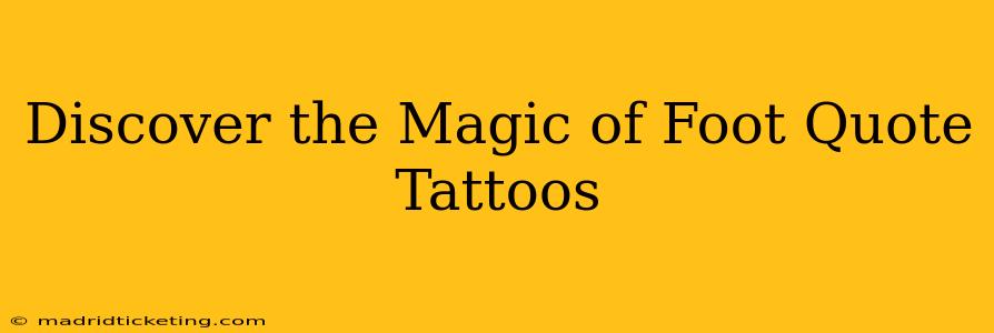 Discover the Magic of Foot Quote Tattoos